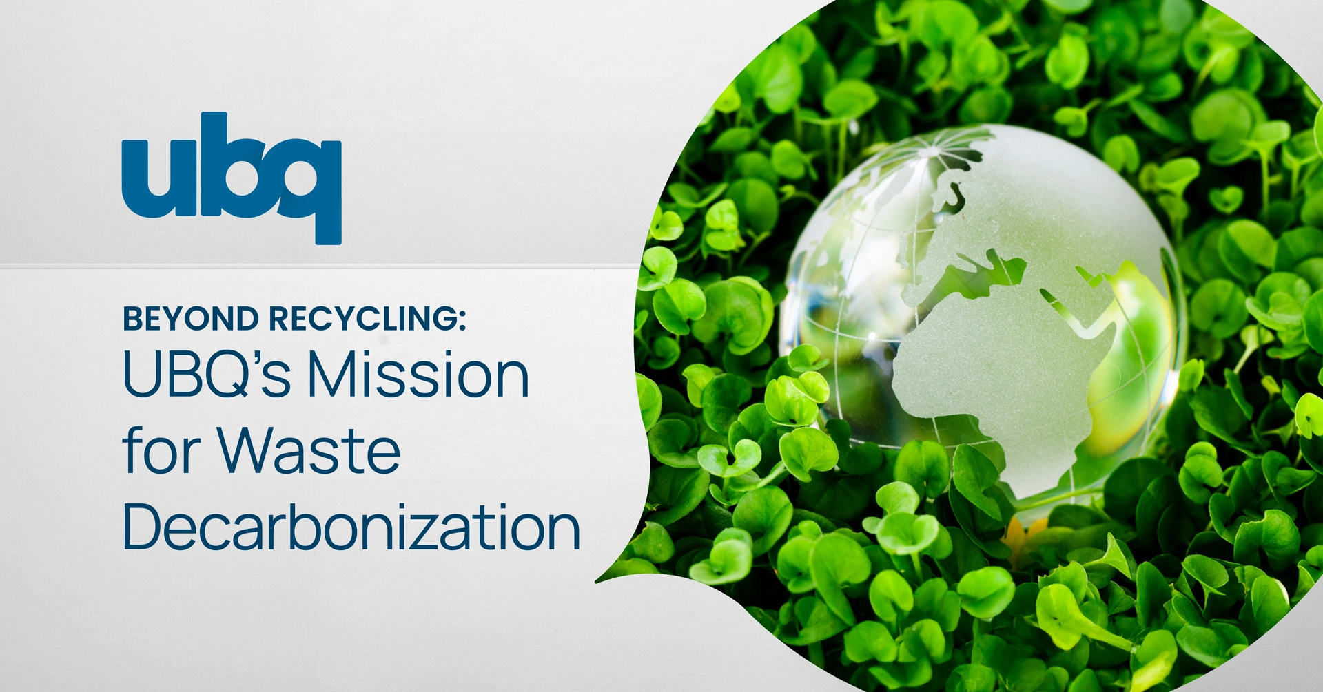 UBQ logo with text ‘Beyond Recycling: UBQ’s Mission for Waste Decarbonization’ alongside a glass globe resting on green leaves
