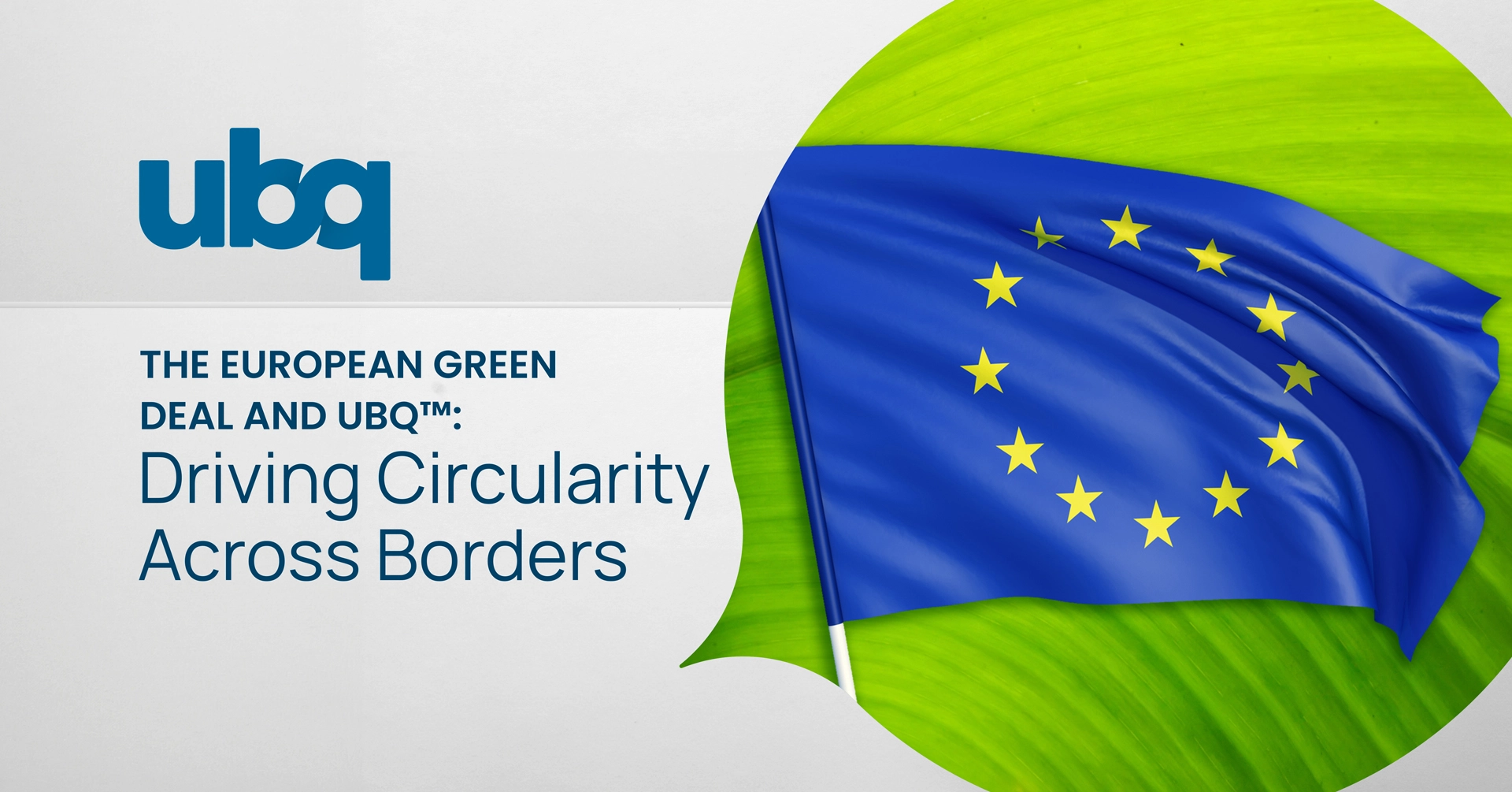 A blue 'United Nationans' flag, with text showing the UBQ Materials logo and the article title 'The European Green Deal and UBQ™: Driving Circularity Across Borders'.