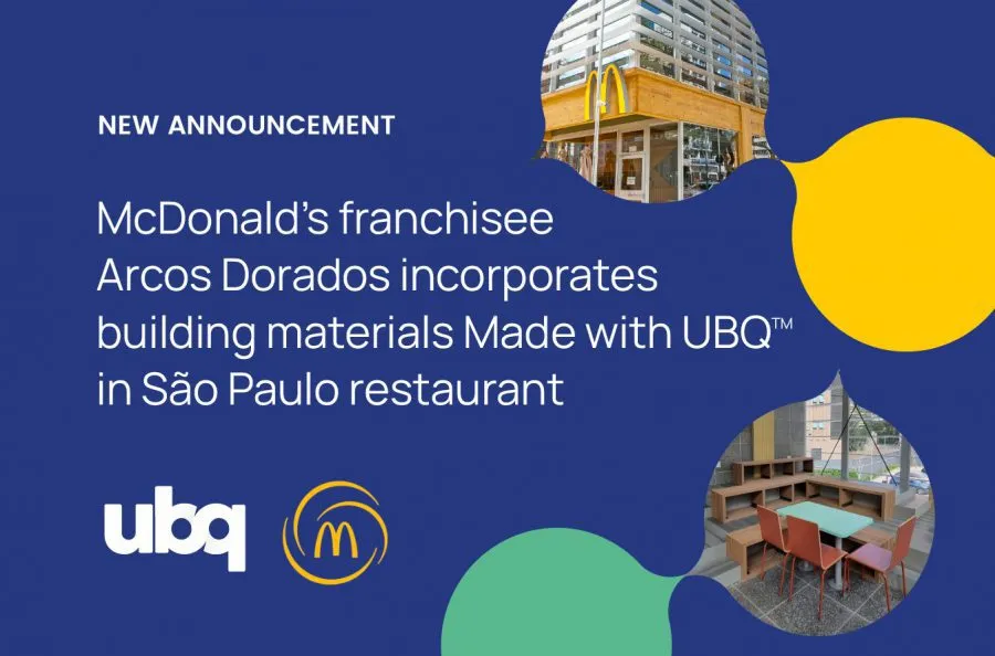 McDonald’s Expands Collaboration with UBQ Materials, Becoming First Restaurant Chain to Incorporate UBQ™ into Building Materials.